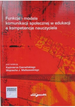 Funkcje i modele komunikacji społecznej w edukacji a kompetencje nauczyciela