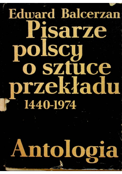 Pisarze polscy o sztuce przekładu 1440 - 1974