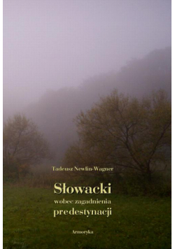 Słowacki wobec zagadnienia predestynacji