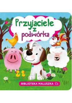 Przyjaciele z podwórka Biblioteka maluszka