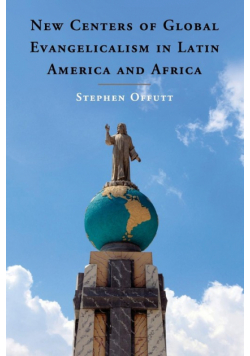 New Centers of Global Evangelicalism in Latin America and Africa
