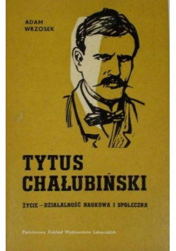 Tytus Chałubiński Życie działalność naukowa i społeczna