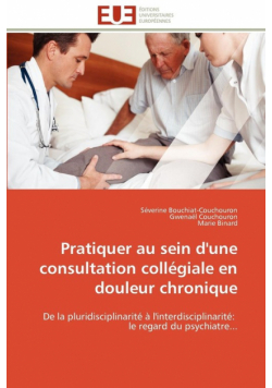 Pratiquer au sein d'une consultation collégiale en douleur chronique