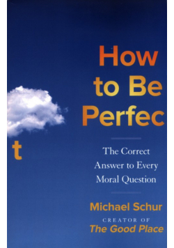 How to be Perfect