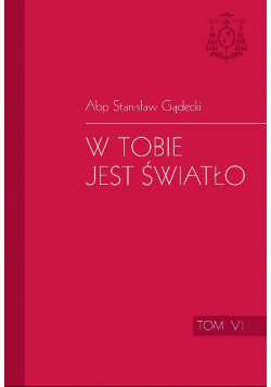 W tobie jest światło Tom VI