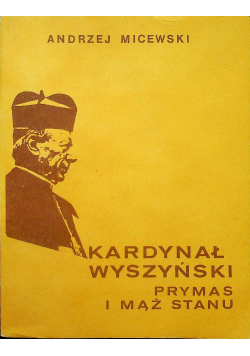 Kardynał Wyszyński prymas i mąż stanu