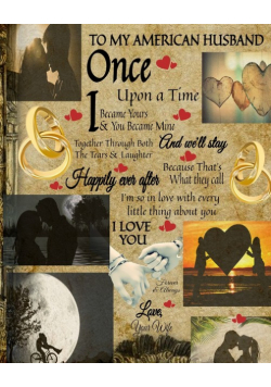 To My American Husband Once Upon A Time I Became Yours & You Became Mine And We'll Stay Together Through Both The Tears & Laughter