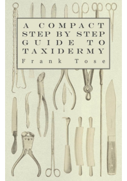 A Compact Step by Step Guide to Taxidermy