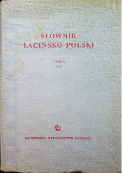 Słownik łacińsko - polski tom I