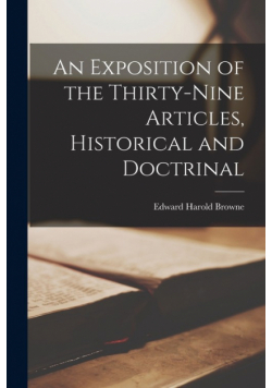 An Exposition of the Thirty-Nine Articles, Historical and Doctrinal