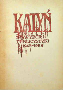 Katyń Wybór publicystyki 1943 1988 Przedruk