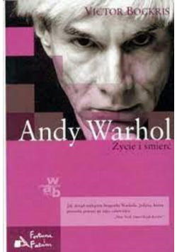 Andy Warhol Życie i śmierć  tom I