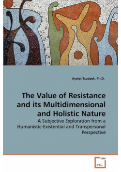 The Value of Resistance and its Multidimensional and Holistic Nature