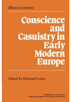 Conscience and Casuistry in Early Modern Europe