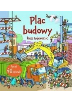 Plac budowy bez tajemnic
