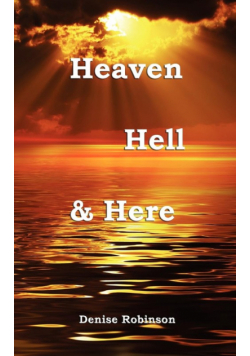 Heaven Hell & Here