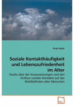 Soziale Kontakthäufigkeit und Lebenszufriedenheit im Alter