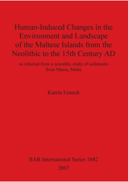 Human-Induced Changes in the Environment and Landscape of the Maltese Islands from the Neolithic to the 15th Century AD