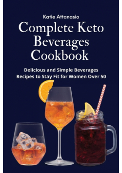 Complete Keto Beverages Cookbook
