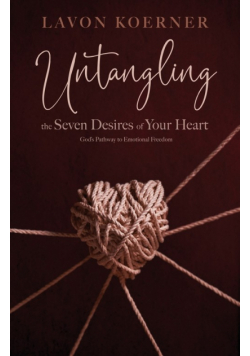 Untangling the Seven Desires of Your Heart