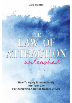 The Law Of Attraction Unleashed