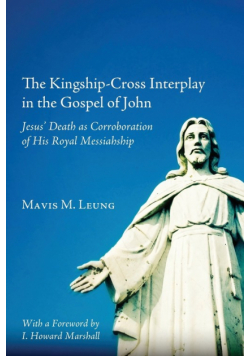 The Kingship-Cross Interplay in the Gospel of John