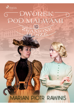 Dworek pod Malwami 10 - Zranione dusze