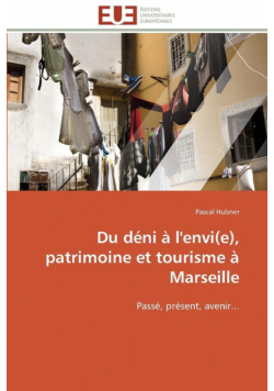 Du déni à l'envi(e), patrimoine et tourisme à marseille