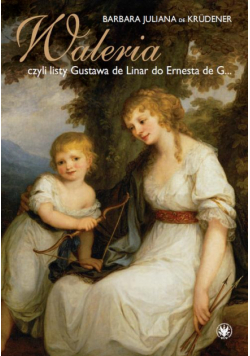 Waleria, czyli listy Gustava de Linar do Ernesta de G…