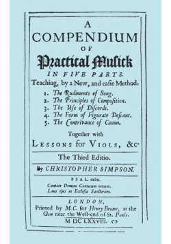 A Compendium of Practical Musick in Five Parts, Together with Lessons for Viols. [Music - Facsimile of 1678 Edition