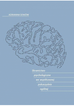 Słownictwo psychologiczne we współczesnej polszczyźnie ogólnej