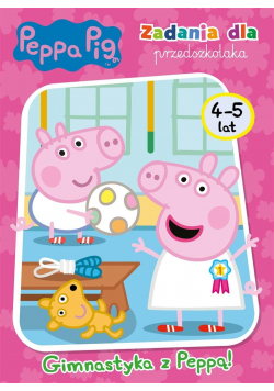 Peppa Pig. Zadania dla przedszkolaka. Gimnastyka