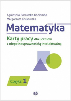 Matematyka. KP dla uczniów z niepeł. intel. cz.1