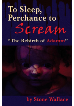 To Sleep, Perchance to Scream