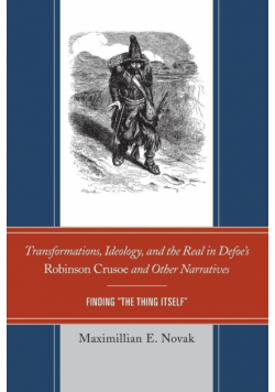 Transformations, Ideology, and the Real in Defoe's Robinson Crusoe and Other Narratives