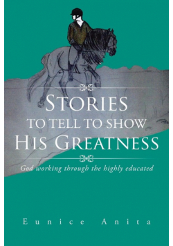 Stories to tell to show His Greatness