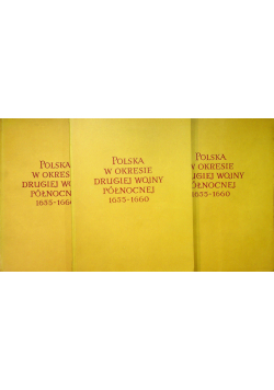 Polska w okresie drugiej wojny północnej 1655 1660 tom I do III