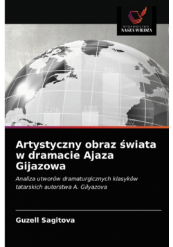 Artystyczny obraz świata w dramacie Ajaza Gijazowa