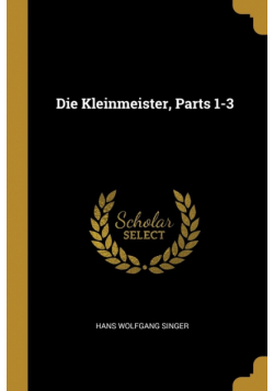 Die Kleinmeister, Parts 1-3