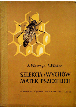 Selekcja i wychów matek  pszczelich