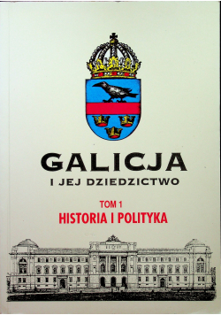Galicja i jej dziedzictwo tom 1