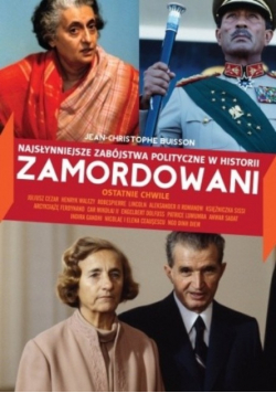 Zamordowani. Najsłynniejsze zabójstwa polityczne w historii