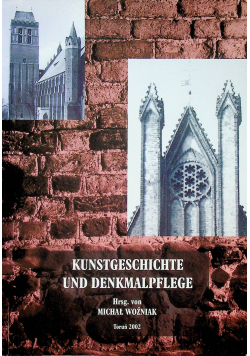 Kunstgeschichte und Denkmalpflege. IV. Tagung des Arbeitskreis deutscher und polnischer Kunsthistoriker und Denkmalpfleger Toruń 2.-6. Oktober 1997