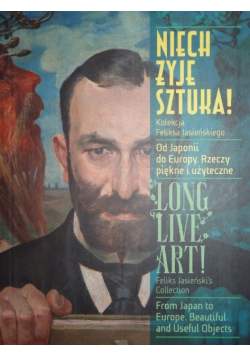 Niech żyje sztuka Kolekcja Feliksa Jasieńskiego