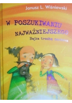 W poszukiwaniu najważniejszego Bajka trochę naukowa