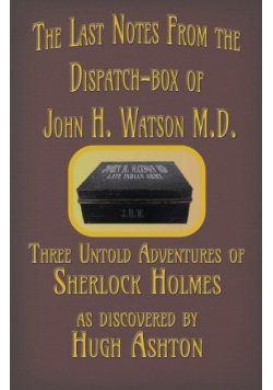 The Last Notes From the Dispatch-box of John H. Watson M.D.