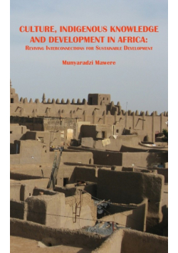 Culture, Indigenous Knowledge and Development in Africa. Reviving Interconnections for Sustainable Development