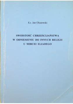 Swoistość chrześcijaństwa w odniesieniu do innych religii u Mircei Eliadego
