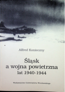 Śląsk a wojna powietrzna lat 1940 -1944