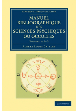 Manuel Bibliographique Des Sciences Psychiques Ou Occultes - Volume 1